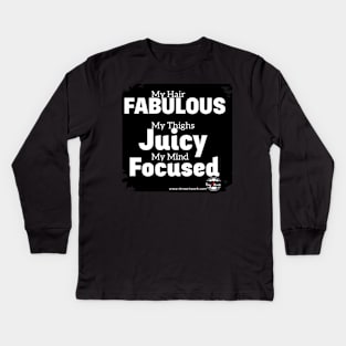 Fabulous, Juicy and Focused Kids Long Sleeve T-Shirt